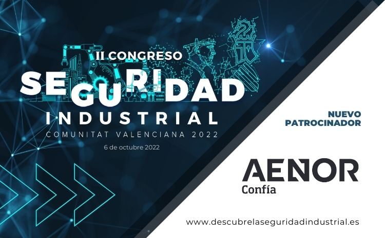 AENOR, nuevo patrocinador del II Congreso de Seguridad Industrial de la C.V.